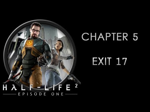 Half-Life 2: Episode 1 - (FINAL) Chapter 5 - Exit 17