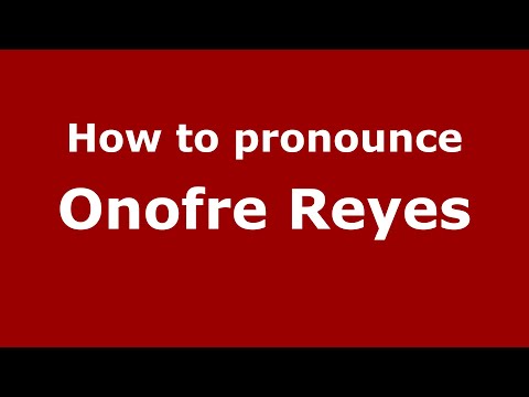 How to pronounce Onofre Reyes (Mexico/Mexican Spanish) - PronounceNames.com