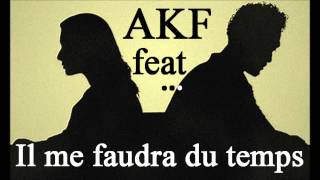 AKF feat (Unknow, chanteuse) - Il me faudra du temps / Sad Song