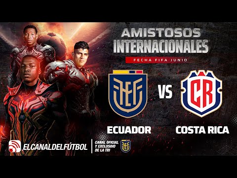 ECUADOR VS COSTA RICA - AMISTOSO FECHA FIFA JUNIO