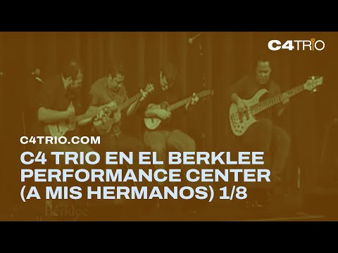 C4 Trio en el Berklee Performance Center (A mis Hermanos) 1/8