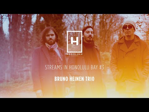 Streams in Honolulu Bay #3 – Bruno Heinen Trio
