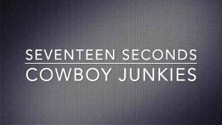 "Seventeen Seconds" - Cowboy Junkies (The Cure cover)