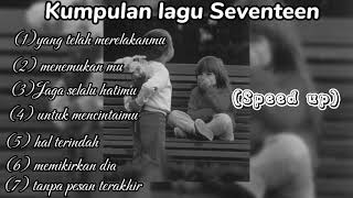 Download lagu KUMPULAN LAGU SEVENTEEN (SPEED UP) SAD SONG mp3