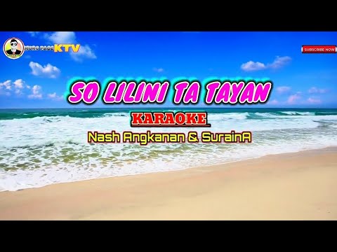 So lilini ta tayan Karaoke (Duet) By: Nash Angkanan & Suraina