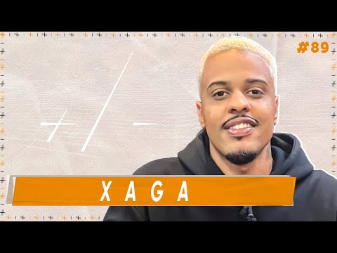XAGA ll +/- Podcast ll #89