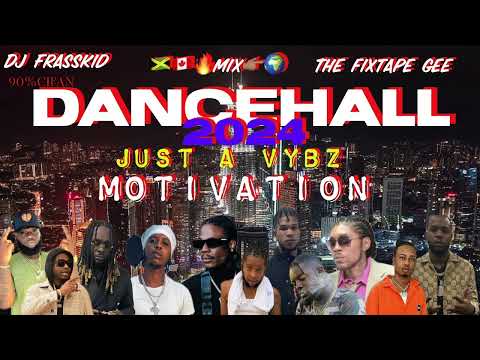 New Dancehall Mix [ Just A Vybz ] Motivation 2024 Mix Teejay, Govana, Nhance, Chronic Law, 450,kraff