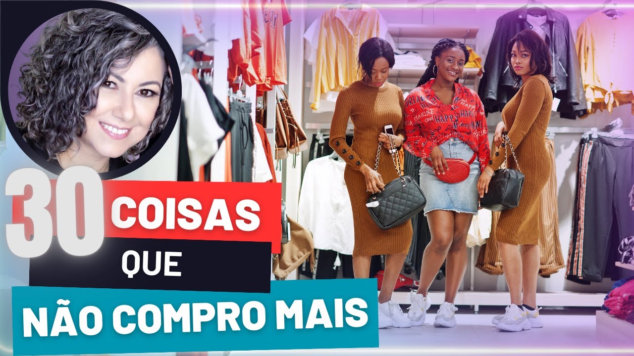30 COISAS QUE PAREI DE COMPRAR APÓS TORNAR-ME MINIMALISTA
