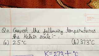 Convert the following temperatures to the Kelvin scale: (a) 25°C (b) 373°C