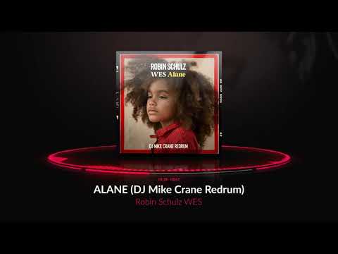 Alane (DJ Mike Crane Redrum) - Robin Schulz WES