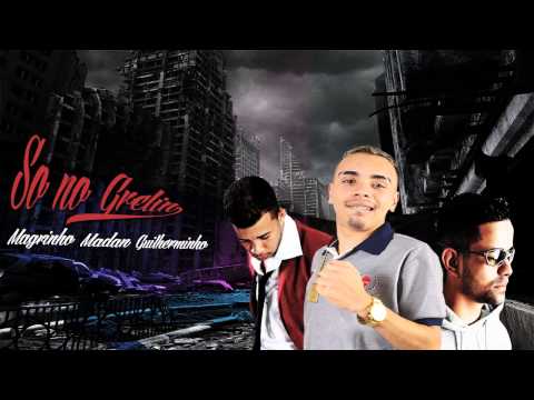 MC MAGRINHO MC MADAN MC GUILHERMINHO   SO NO GRELIN   DJ DENTI