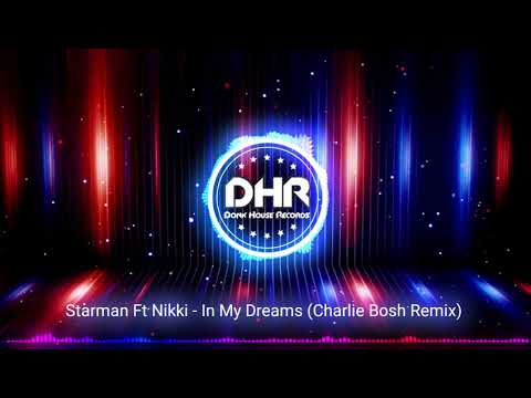 Starman Ft Nikki - In My Dreams (Charlie Bosh Remix) - DHR