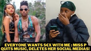 EVERYONE WANTS S£X!! MISS P REVEALS WHY SHE QUIT MUSIC &amp; DELETED HER SOCIAL MEDIA ACCOUNTS!!