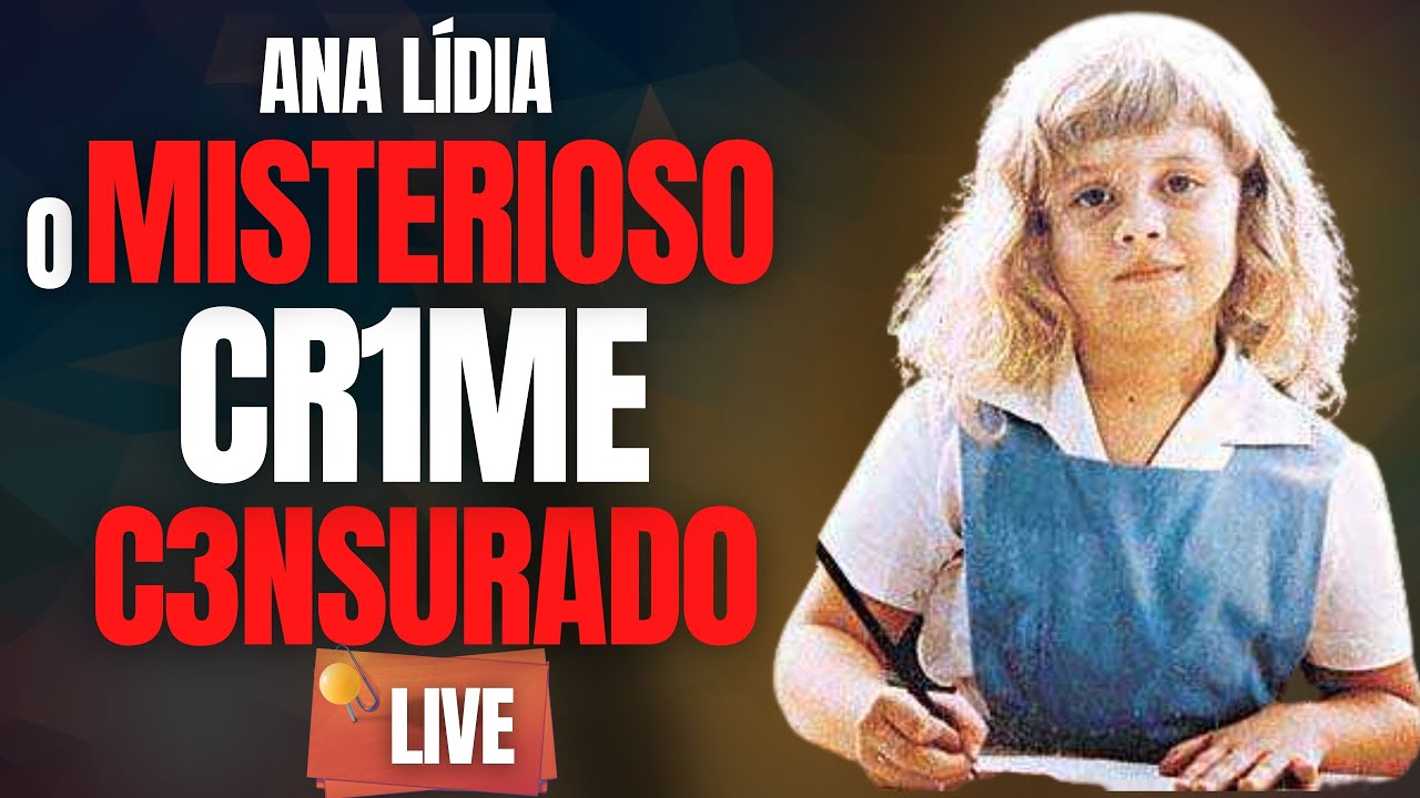MENINA ANA LÍDIA E SUA M0RT3 CENSURADA - C/ DR CARLOS DE FARIA - CRIME S/A