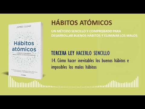 Hábitos Atómicos | Hacerlo sencillo | 14. Cómo hacer inevitables los buenos hábitos e imposibles los