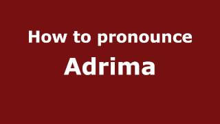 How to pronounce Adrima