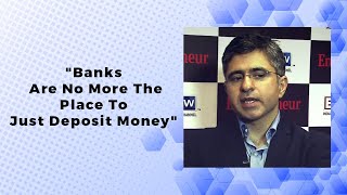 \"Banks Are No More The Place To Just Deposit Money\"  image