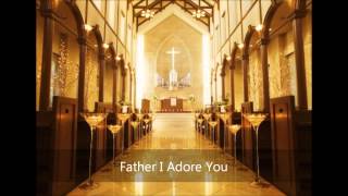 Father I Adore You