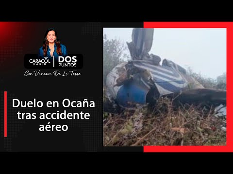 Luto por siniestro aéreo en Norte de Santander; Gobierno limita importación de drones | Dos Puntos