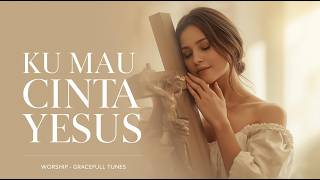 Download lagu Ku Mau Cinta Yesus – Live Worship | Gracefull Tunes mp3