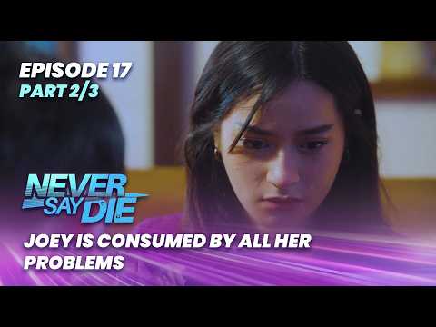 Never Say Die: Joey is consumed by all her problems (Episode 17 - Part 2/3)