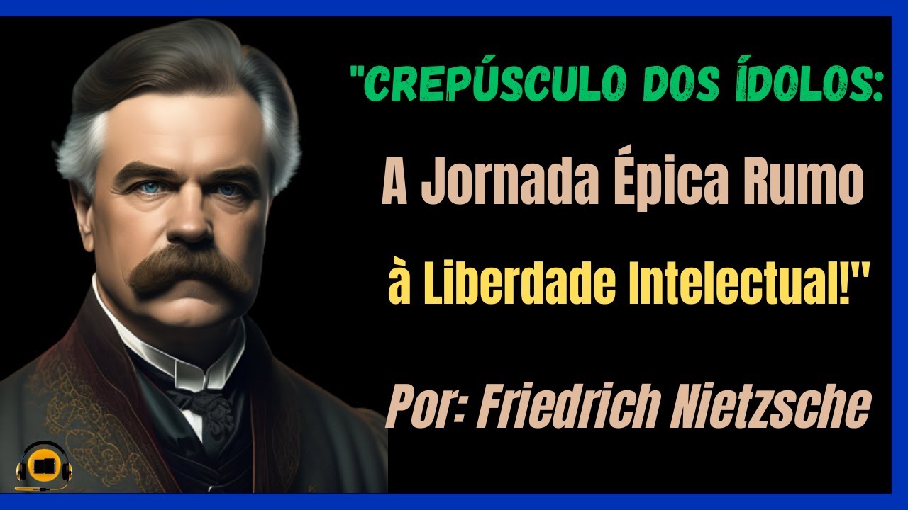 🦉Crepúsculo dos Ídolos: A Jornada Épica Rumo à Liberdade Intelectual!