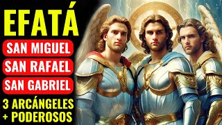 EFATÁ de San Miguel, San Rafael y San Gabriel 🙏 Recibe Sanación, Liberación y Milagro Financiero