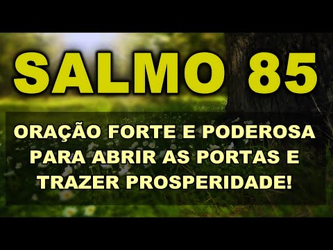 🔴 SALMO 85 ORAÇÃO FORTE E PODEROSA PARA ABRIR AS PORTAS E TRAZER PROSPERIDADE!