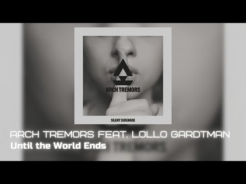 Arch Tremors feat. Lollo Gardtman - Until the World Ends