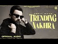Trending Nakhra Official Audio Amrit Maan Intense Punjabi Song