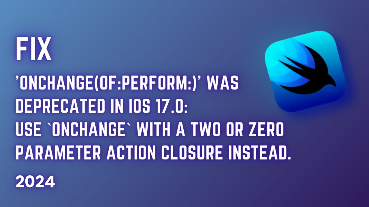 FIX onChange(of:perform:) was deprecated in iOS 17: Use onChange with a two or zero parameter action