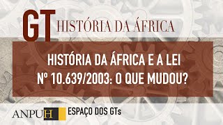 A história da África e a lei 10.639/2003: o que mudou?