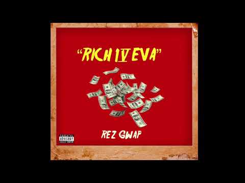 Rez Gwap -“Rich 4Eva”  Prod. By D-Collins