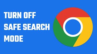 How to turn off safe search mode on google, Windows?