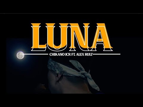 Chikano Jcr - LUNA 🌙 - Ft Alex Ruiz (VIDEO OFICIAL)