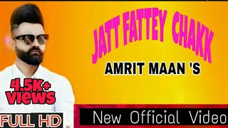 Jatt Fattey Chakk (Official video)Amrit Maan ft. Desi Crew | Amrit maan new