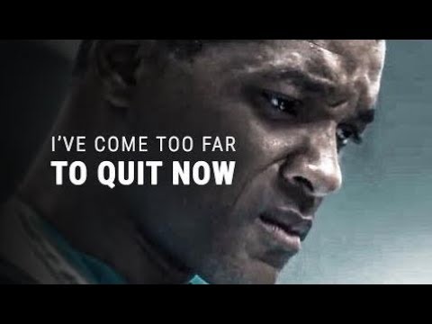 Motivational Speeches Every Day | I'VE COME TOO FAR TO QUIT - Best Motivational Video