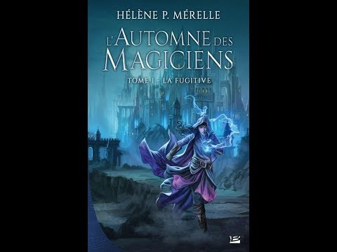 Hélène P. Mérelle - L'automne des magiciens. Volume 1, La fugitive