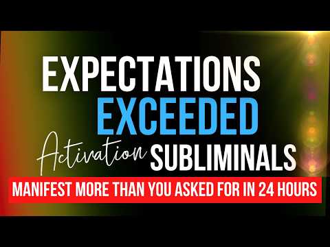 Receive Better Than Expected for 24 Hours | Expectations Exceeded Subliminal