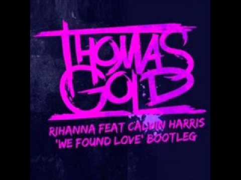 Rihanna Ft Calvin Harris -- We Found Love (Thomas Gold Bootleg)