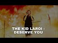 The Kid LAROI Deserve You