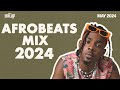Afrobeats Mix May 2024 | Best of Afrobeats May 2024 | Young John