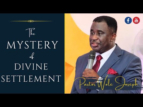 The Mystery Of Divine Settlement with Pastor Wole Joseph