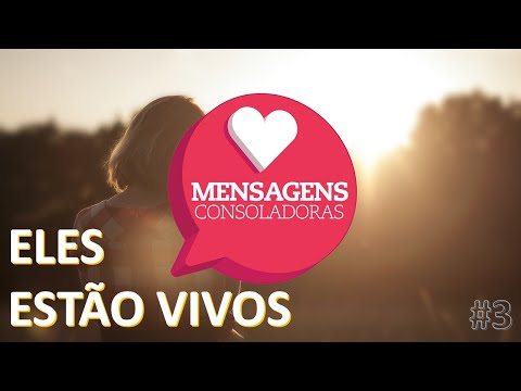 Mensagens Consoladoras - Episódio 03 - Eles Estão Vivos