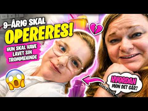 9 årig skal i operation 😭 Hvordan mon det går?
