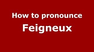 How to pronounce Feigneux