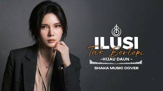 Download lagu ILUSI TAK BERTEPI - HIJAU DAUN | COVER BY SHAKA MUSIC mp3