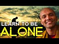 Learn To Be Alone How To Learn To Be Alone Buddhims In English Buddha Dharma
