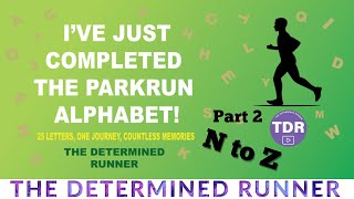 Completing the Parkrun Alphabet, letters N to Z