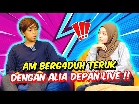 AM BERG4DUH TERUK DENGAN ALIA DEPAN LIVE !! - ALIA NAK AM JUMPA MAK BAPAK !